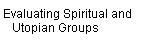 Evaluating Spiritual and 
    Utopian Groups