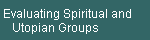 Evaluating Spiritual and 
    Utopian Groups